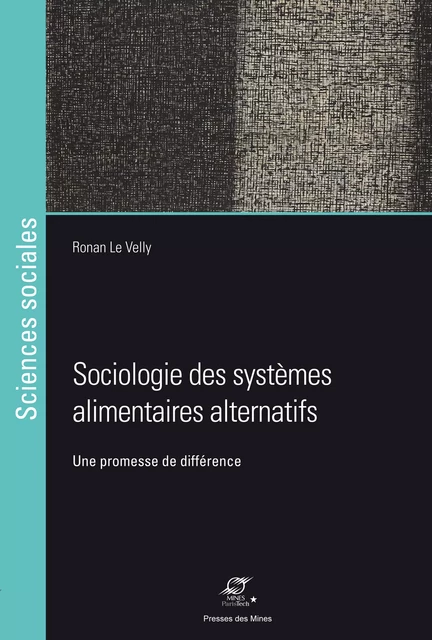 Sociologie des systèmes alimentaires alternatifs - Ronan le Velly - Presses des Mines via OpenEdition