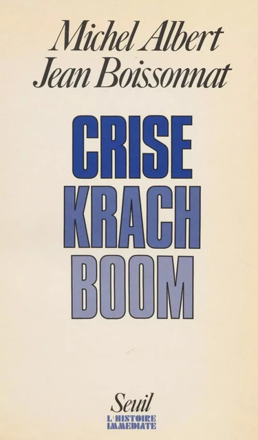 Crise, krach, boom - Michel Albert, Jean Boissonnat - Seuil (réédition numérique FeniXX)