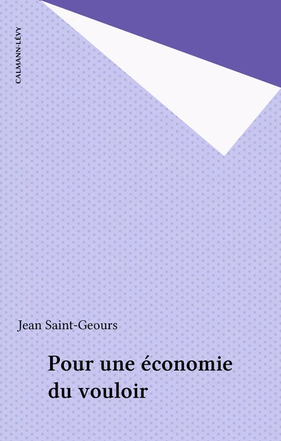 Pour une économie du vouloir - Jean Saint-Geours - Calmann-Lévy (réédition numérique FeniXX)