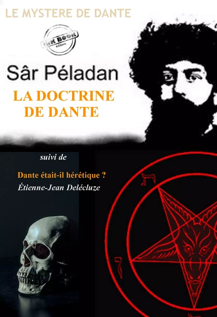 La doctrine de Dante par Péladan (suivi de Dante était-il hérétique ? par Étienne-Jean Delécluze) [édition intégrale revue et mise à jour] - Joséphin Péladan, Etienne-Jean Delécluze - Ink book