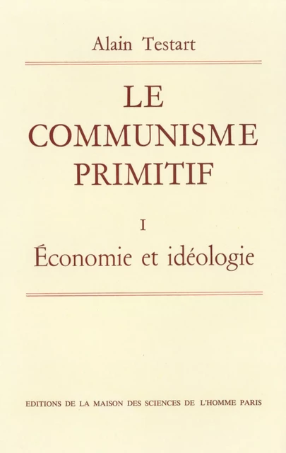 Le communisme primitif - Alain Testart - Éditions de la Maison des sciences de l’homme