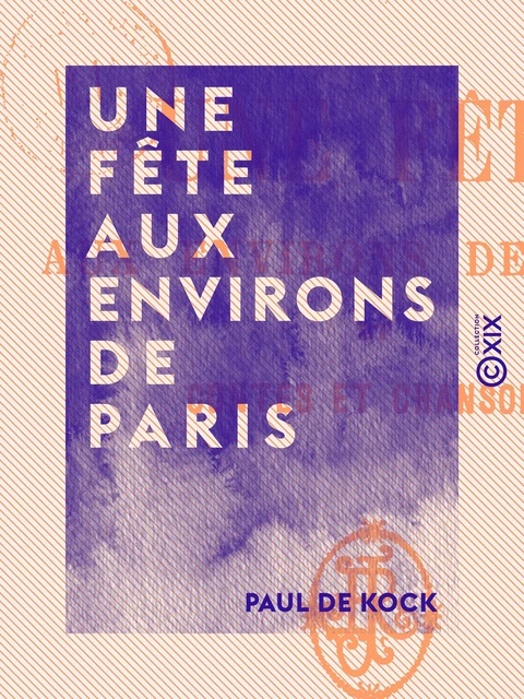 Une fête aux environs de Paris - Paul de Kock - Collection XIX