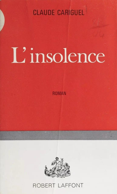 L'insolence - Claude Cariguel - Robert Laffont (réédition numérique FeniXX)