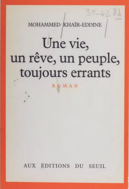 Une Vie, un rêve, un peuple toujours errants - Mohammed Khaïr-Eddine - Seuil (réédition numérique FeniXX)