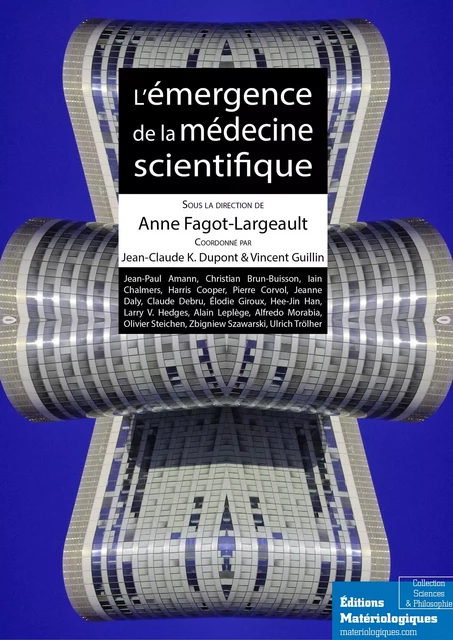 L’émergence de la médecine scientifique - Anne Fagot-Largeault - Matériologiques