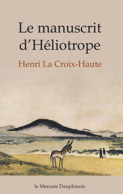 Le manuscrit d'Héliotrope - Henri la Croix Haute - Le Mercure Dauphinois