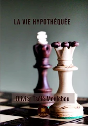 La vie hypothequée