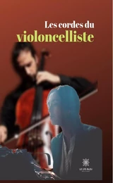 Les cordes du violoncelliste