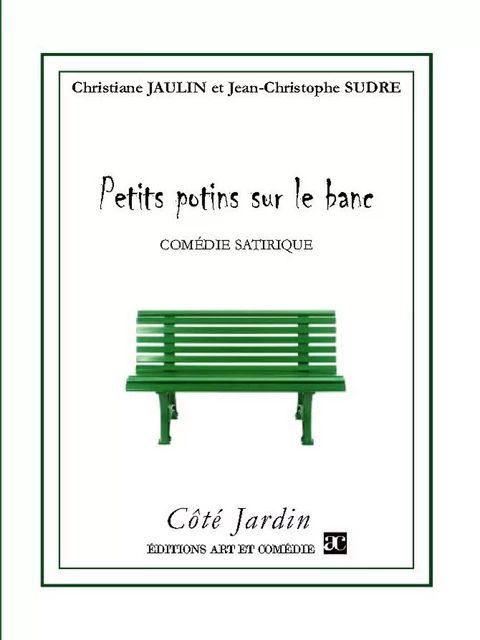 Petits potins sur le banc - Jean-Christophe Sudre, Christiane Jaulin - Librairie Théâtrale