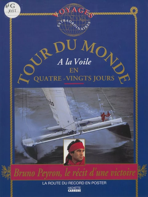 Tour du monde à la voile en quatre-vingts jours - Yves-Marie Maquet, Ghislaine Ottenheimer, Bruno Peyron - Hachette Littératures (réédition numérique FeniXX)