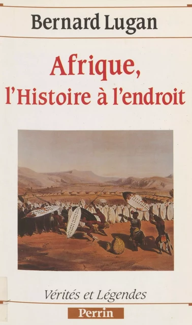 Afrique : l'histoire à l'endroit - Bernard Lugan - Perrin (réédition numérique FeniXX)