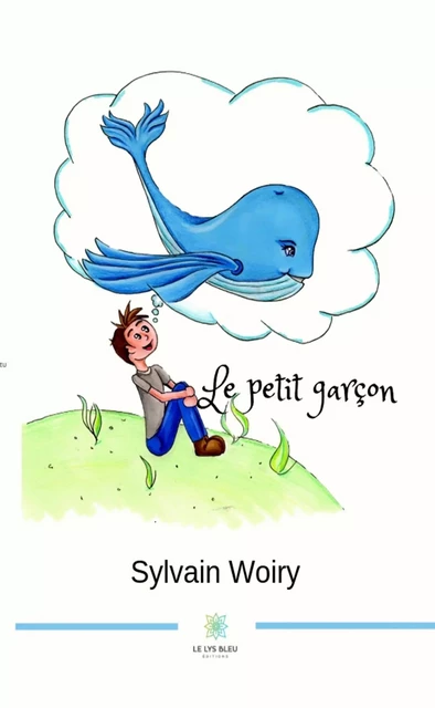 Le petit garçon - Sylvain Woiry - Le Lys Bleu Éditions