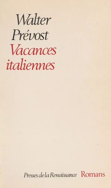 Vacances italiennes - Walter Prévost - Presses de la Renaissance (réédition numérique FeniXX)