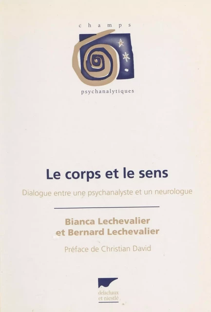 Le Corps et le Sens - Bianca Lechevalier, Bernard Lechevalier - Delachaux et Niestlé (réédition numérique FeniXX)