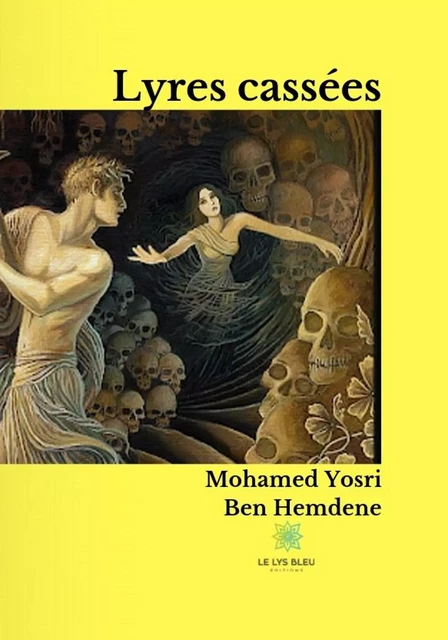 Lyres cassées - Mohamed Yosri Ben Hemdene - Le Lys Bleu Éditions