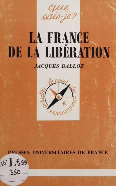 La France de la Libération (1944-1946) - Jacques Dalloz - Presses universitaires de France (réédition numérique FeniXX)