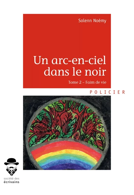 Un arc-en-ciel dans le noir - Tome 2 - Solenn Noémy - Société des écrivains