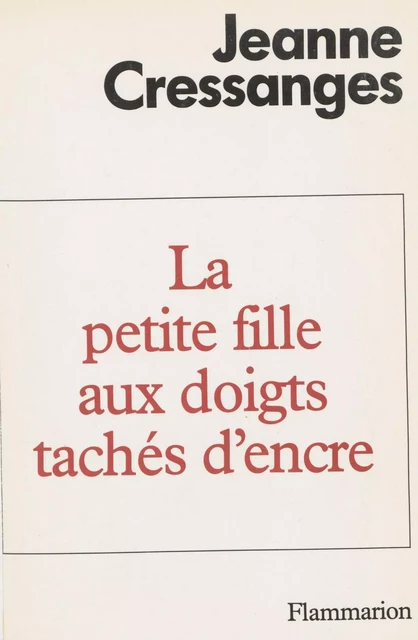 La Petite Fille aux doigts tachés d'encre - Jeanne Cressanges - Flammarion (réédition numérique FeniXX)