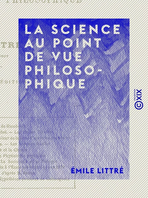 La Science au point de vue philosophique - Émile Littré - Collection XIX