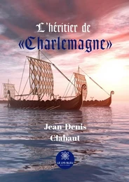 L’héritier de « Charlemagne »