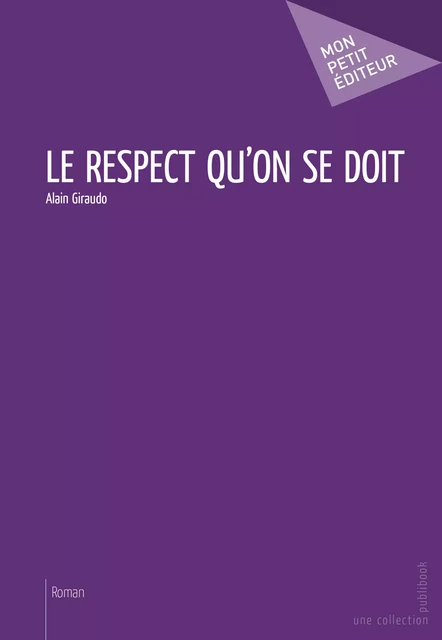 Le Respect qu'on se doit - Alain Giraudo - Mon Petit Editeur