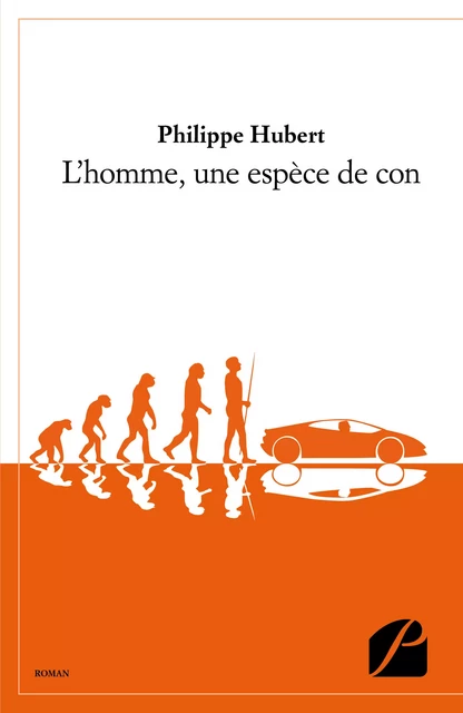 L'homme, une espèce de con -  Philippe Hubert - Editions du Panthéon