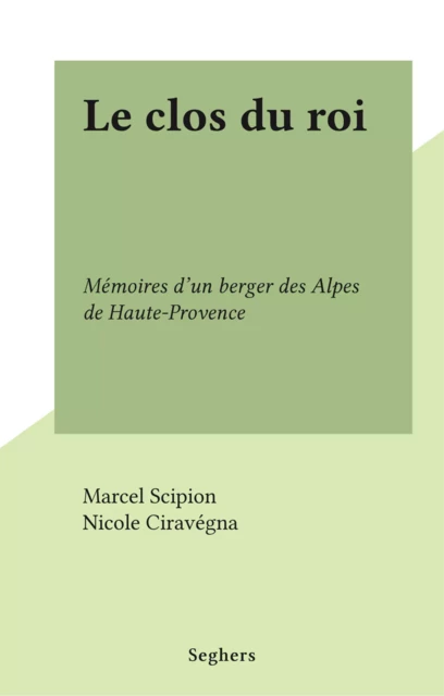 Le clos du roi - Marcel Scipion - Seghers (réédition numérique FeniXX)