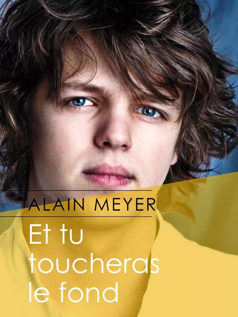 Et tu toucheras le fond - Alain Meyer - Éditions Textes Gais