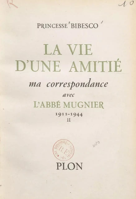 La vie d'une amitié - Marthe Bibesco - Plon (réédition numérique FeniXX)