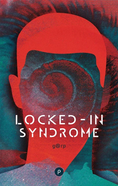 Locked-In Syndrome - (signé) g@rp - publie.net