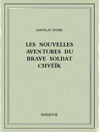 Les nouvelles aventures du brave soldat Chvéïk