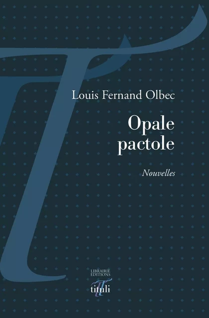 Opale pactole - Louis Fernand Olbec - Librairie éditions tituli