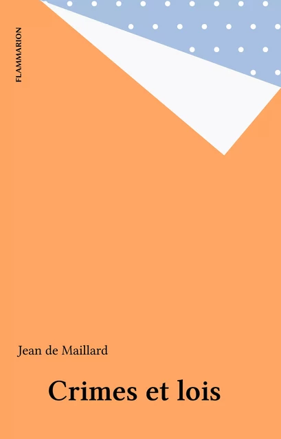 Crimes et lois - Jean de Maillard - Flammarion (réédition numérique FeniXX)