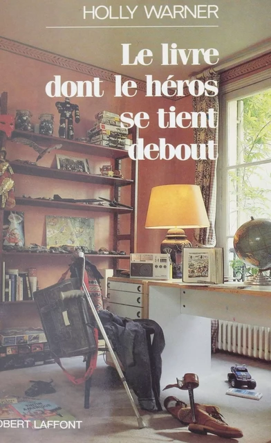 Le Livre dont le héros se tient debout - Holly Warner, Louise L. Lambrichs - Robert Laffont (réédition numérique FeniXX)