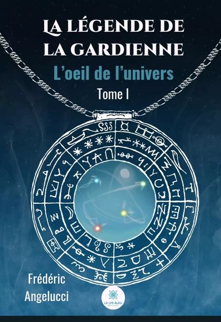 La légende de la Gardienne - Frédéric Angelucci - Le Lys Bleu Éditions