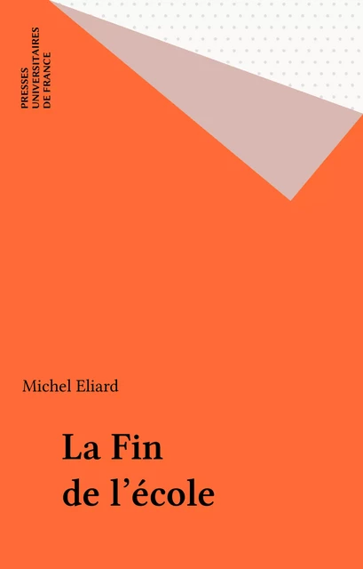 La Fin de l'école - Michel Éliard - Presses universitaires de France (réédition numérique FeniXX)