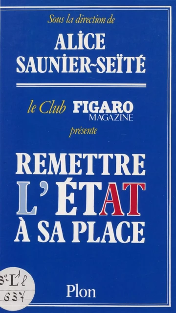 Remettre l'État à sa place -  Club Figaro-Magazine (Paris) - Plon (réédition numérique FeniXX)