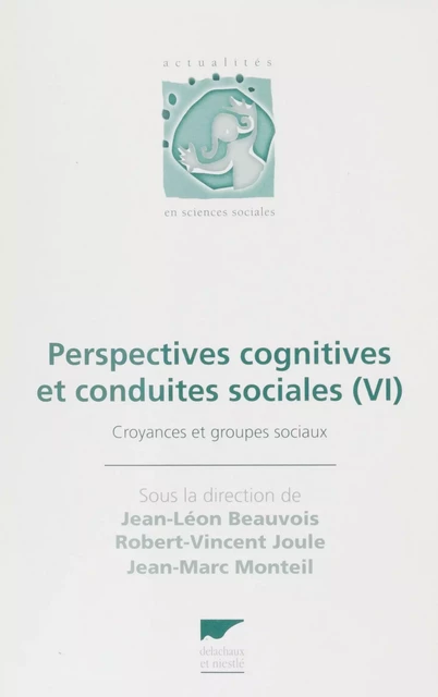 Perspectives cognitives et conduites sociales (6) - Jean-Léon Beauvois, Robert-Vincent Joule - Delachaux et Niestlé (réédition numérique FeniXX)