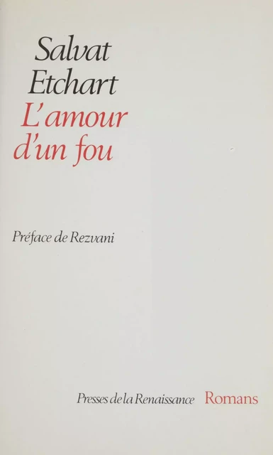 L'Amour d'un fou - Salvat Etchart - Presses de la Renaissance (réédition numérique FeniXX)