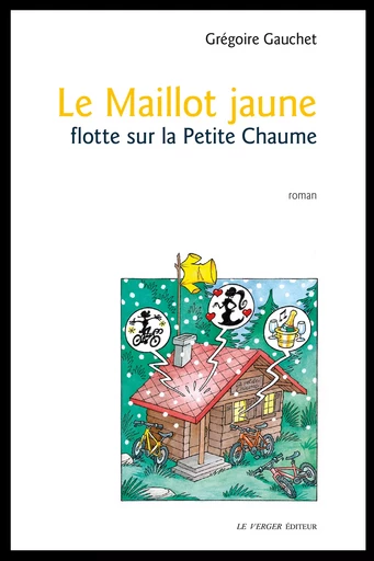 Le maillot jaune flotte sur la Petite Chaume - Grégoire Gauchet - Le Verger éditeur