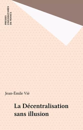 La Décentralisation sans illusion