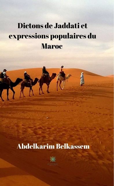 Dictons de Jaddati et expressions populaires du Maroc - Abdelkarim Belkassem - Le Lys Bleu Éditions