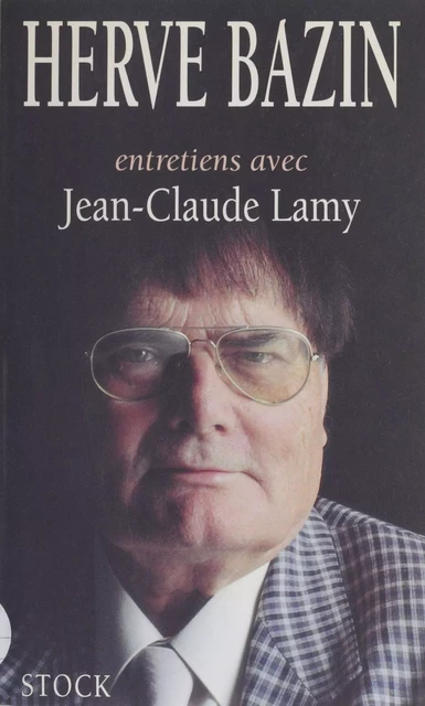 Entretiens avec Hervé Bazin - Hervé Bazin, Jean-Claude Lamy - Stock (réédition numérique FeniXX)