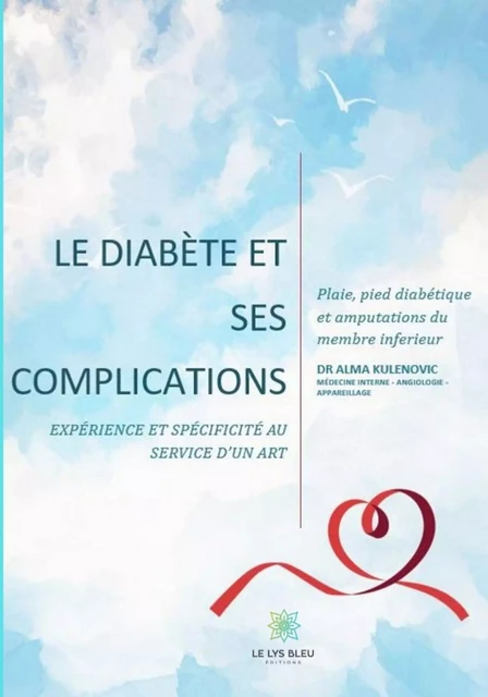 Mon livre sur le diabète et ses complications - Dr Alma Kulenovic - Le Lys Bleu Éditions