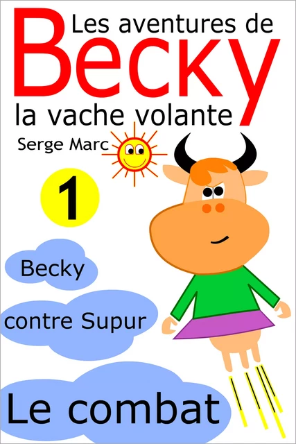 Les aventures de Becky la vache volante. Tome 1 - Serge Marc, Claude Marc - Pour-enfants.fr