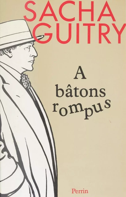 À bâtons rompus - Sacha Guitry, Henri Jadoux - Perrin (réédition numérique FeniXX)