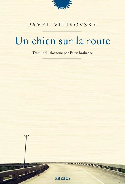 Un chien sur la route - Pavel Vilikovsky - Libella