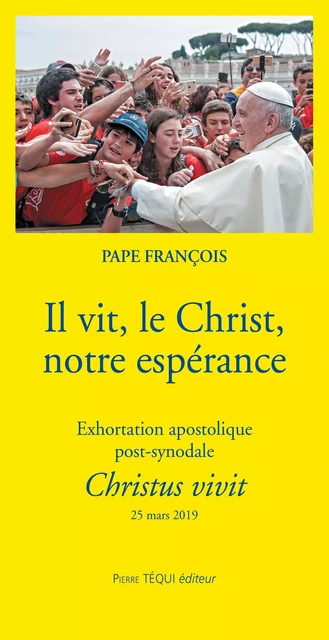 Il vit, le Christ, notre espérance - Pape François - Pierre Téqui éditeur