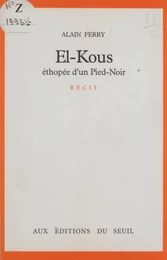 El-Kous : éthopée d'un pied-noir