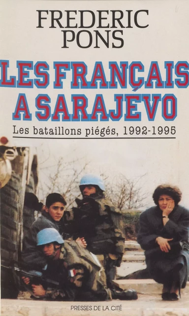 Les Français à Sarajevo - Frédéric Pons - Presses de la Cité (réédition numérique FeniXX)